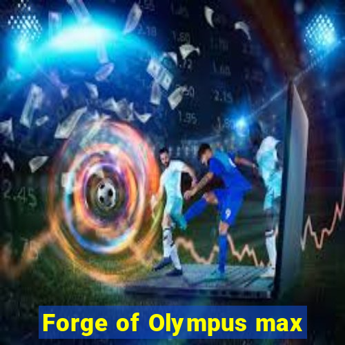 Forge Of Olympus Max