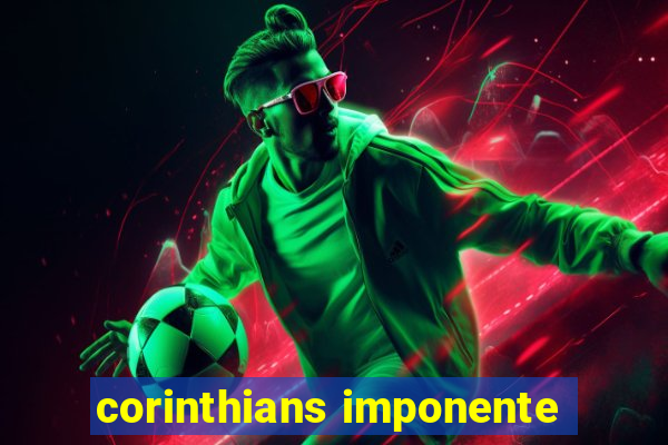 Corinthians Imponente