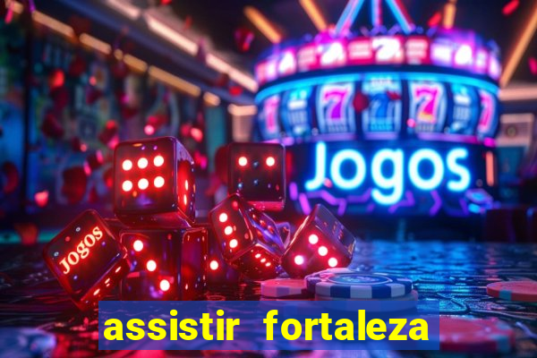 Assistir Fortaleza X Botafogo