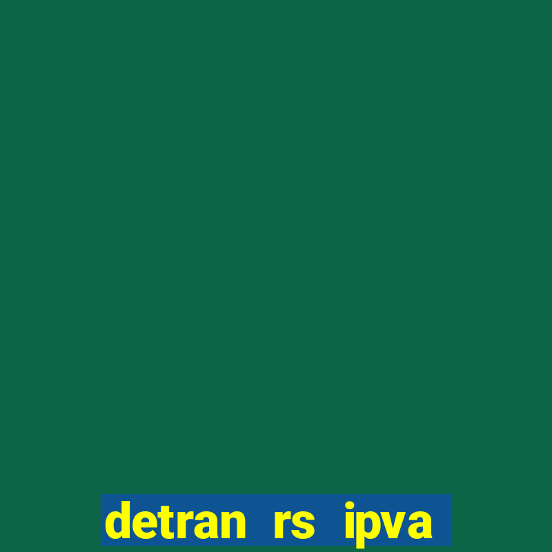 detran rs ipva 2024 pagamento