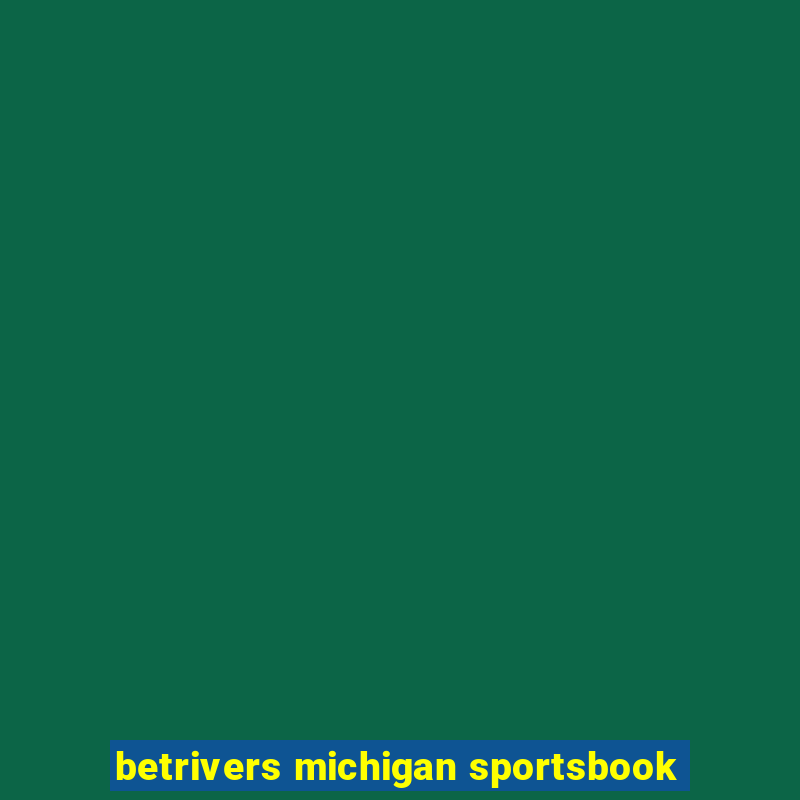 Betrivers Michigan Sportsbook